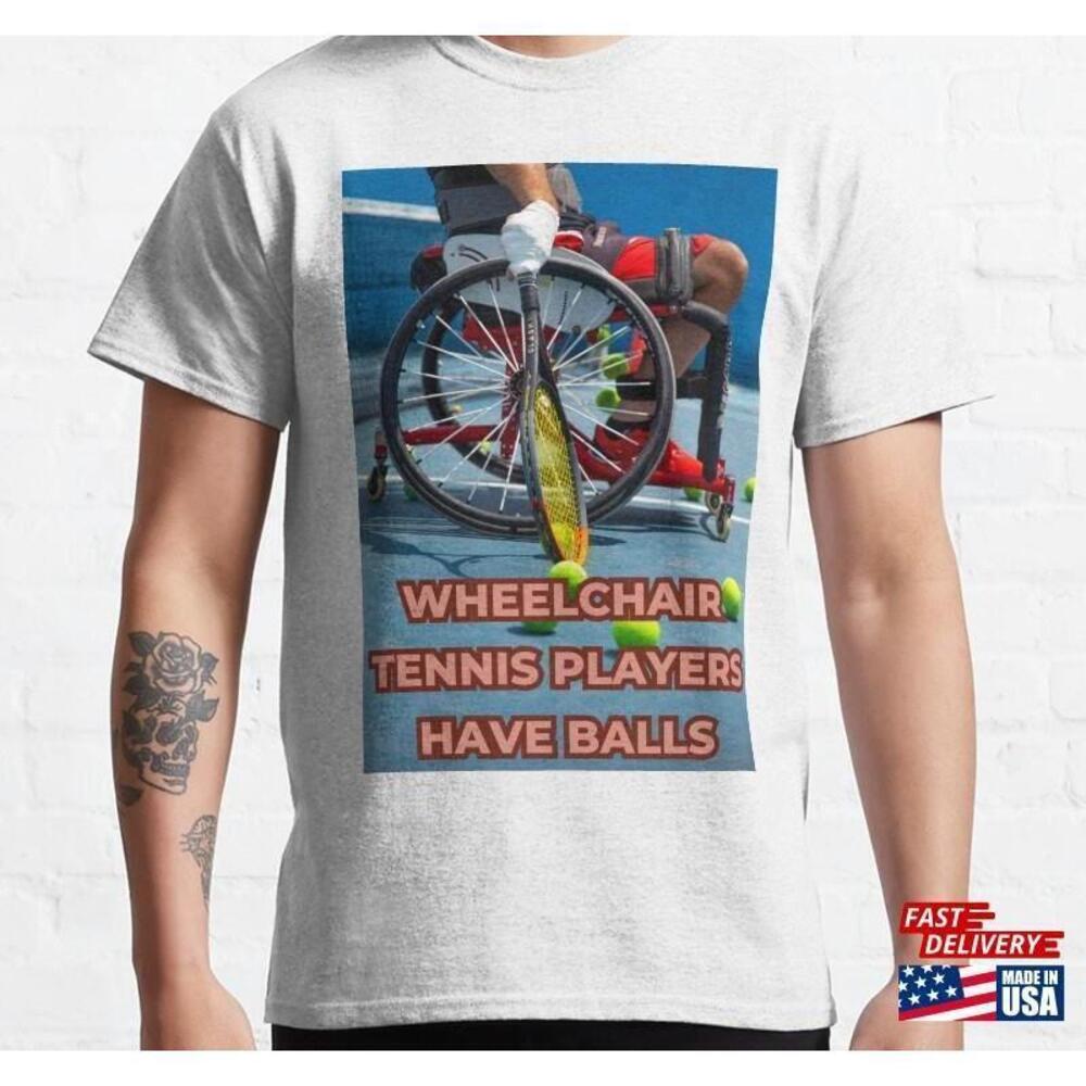 Wheelchair Tennis Players Have Balls Uppercase Classic Tshirt